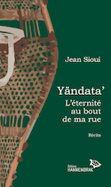 Yändata' / L'éternité au bout de ma rue